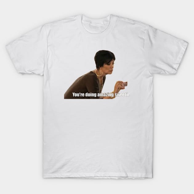 You're Doing Amazing Sweetie T-Shirt by NormalClothes